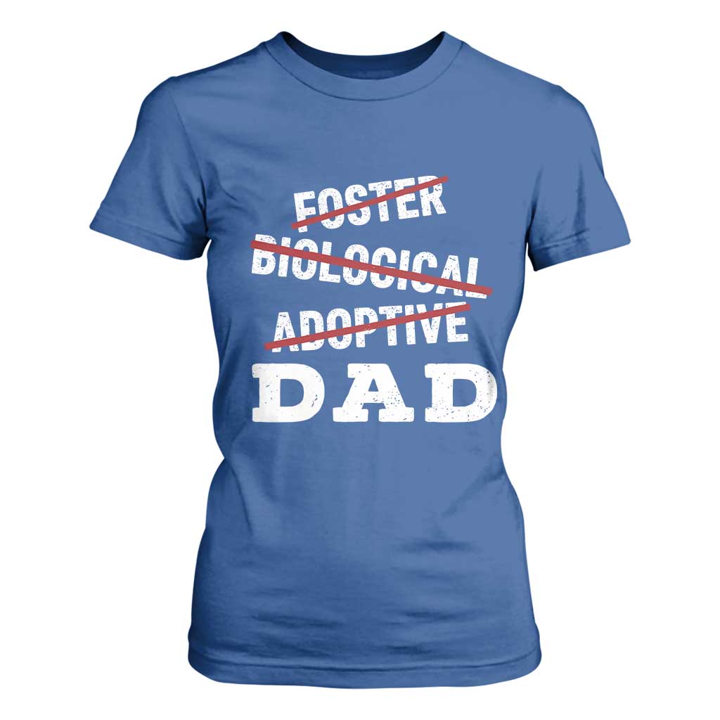Funny Biological Adoptive Foster Dad T Shirt For Women Fathers Day TS11 Royal Blue Print Your Wear
