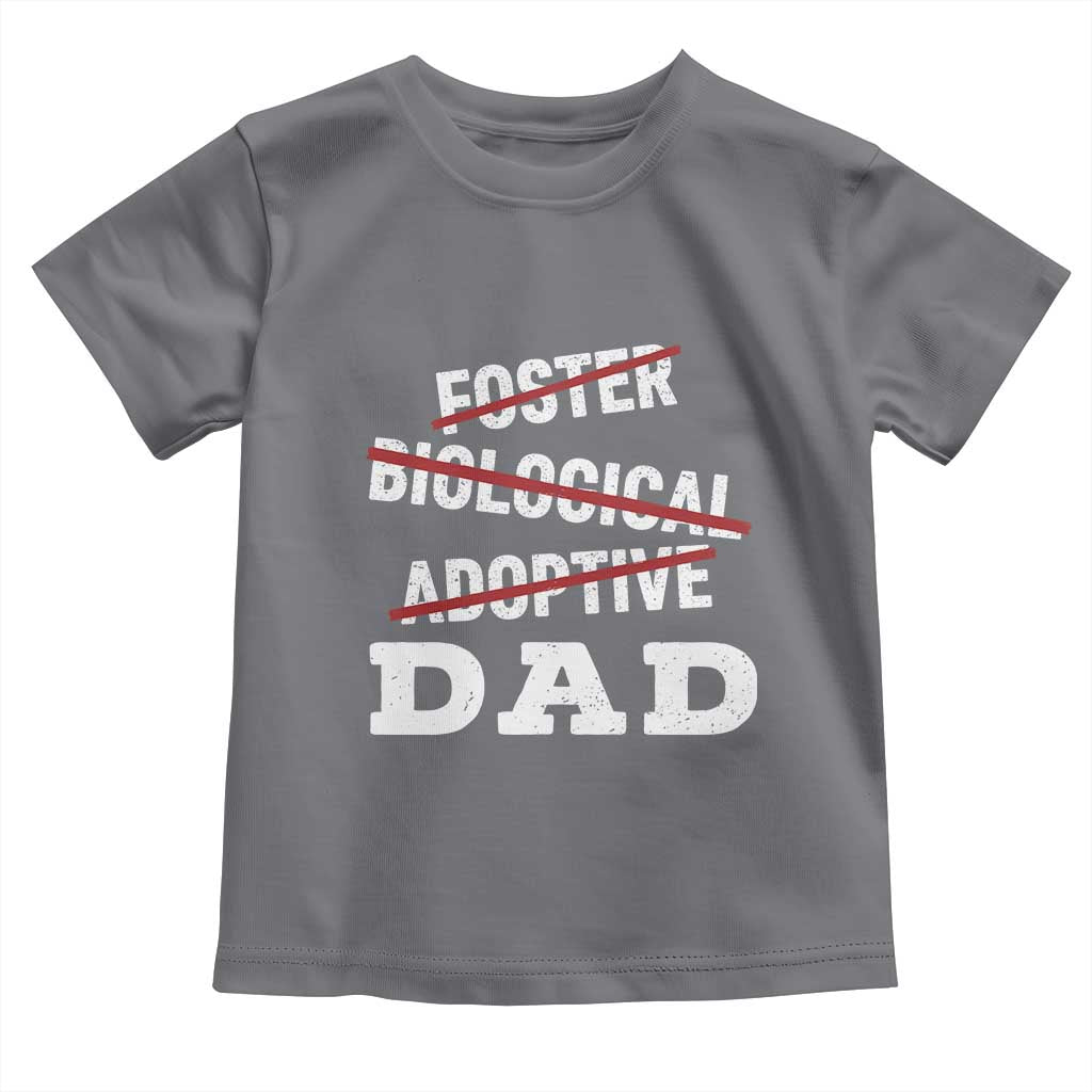 Funny Biological Adoptive Foster Dad Toddler T Shirt Fathers Day TS11 Charcoal Print Your Wear