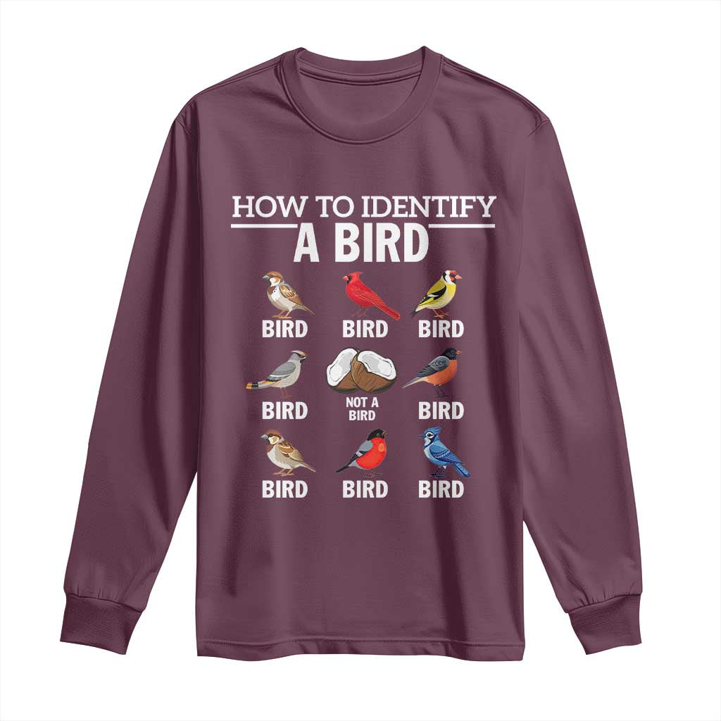 Funny Bird Watching Long Sleeve Shirt How To Identify A Bird TS02 Maroon Print Your Wear
