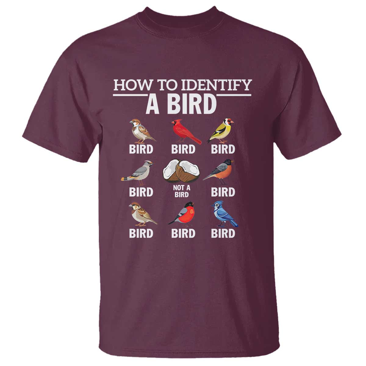 Funny Bird Watching T Shirt How To Identify A Bird TS02 Maroon Print Your Wear