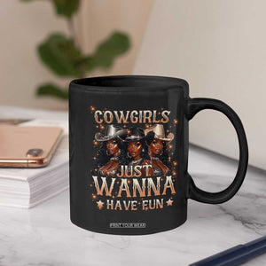 Funny Black African American Cowgirl Coffee Mug Cowgirls Just Wanna Have Fun TS11 Print Your Wear