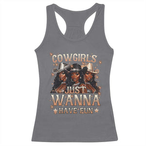 Funny Black African American Cowgirl Racerback Tank Top Cowgirls Just Wanna Have Fun TS11 Charcoal Print Your Wear