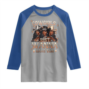 Funny Black African American Cowgirl Raglan Shirt Cowgirls Just Wanna Have Fun TS11 Sport Gray Royal Print Your Wear