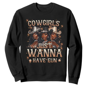 Funny Black African American Cowgirl Sweatshirt Cowgirls Just Wanna Have Fun TS11 Black Print Your Wear