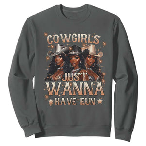 Funny Black African American Cowgirl Sweatshirt Cowgirls Just Wanna Have Fun TS11 Dark Heather Print Your Wear