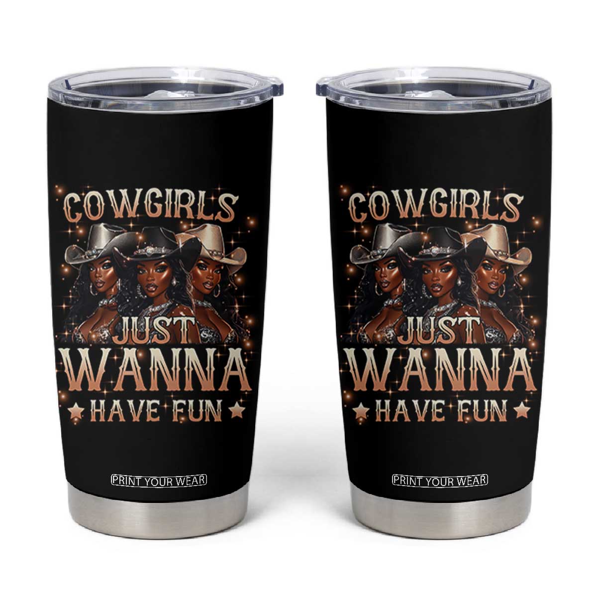 Funny Black African American Cowgirl Tumbler Cup Cowgirls Just Wanna Have Fun TS11 Black Print Your Wear