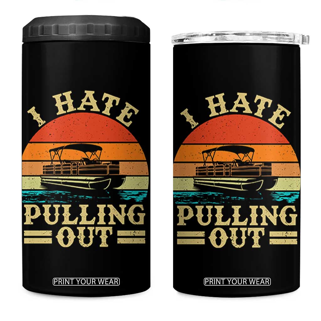 Funny Boating Boat Captain 4 in 1 Can Cooler Tumbler I Hate Pulling Out Vintage Retro TS11 One Size: 16 oz Black Print Your Wear