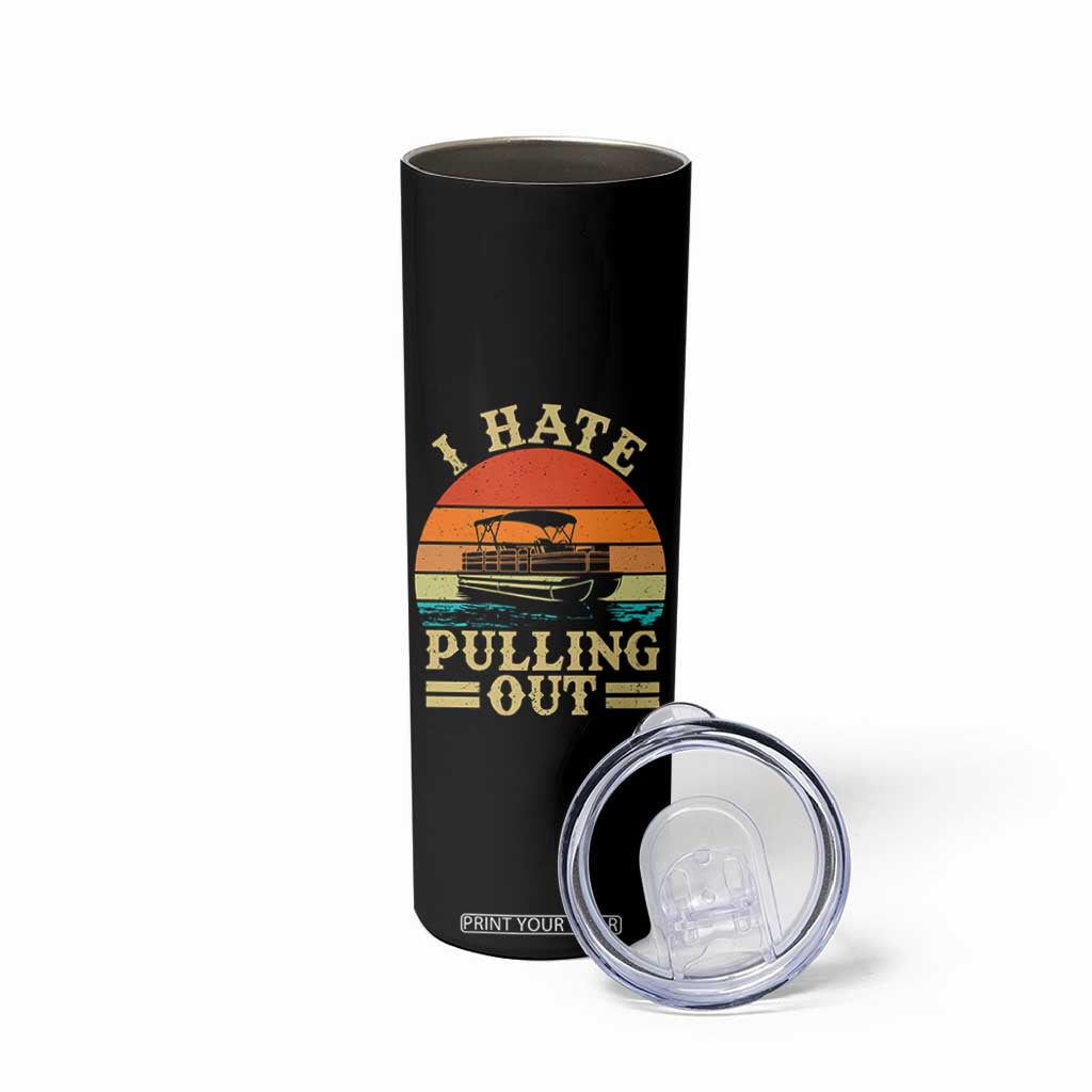 Funny Boating Boat Captain Skinny Tumbler I Hate Pulling Out Vintage Retro TS11 Print Your Wear