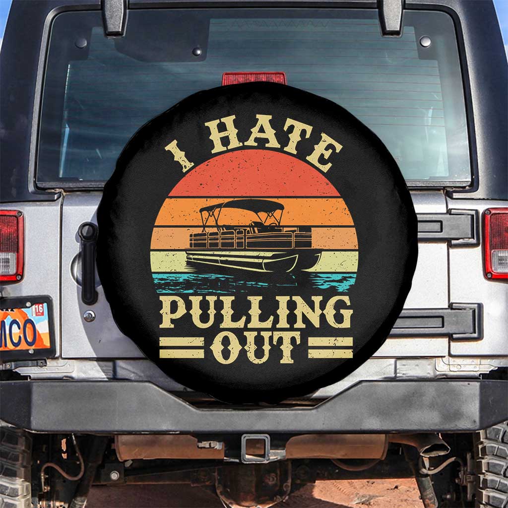 Funny Boating Boat Captain Spare Tire Cover I Hate Pulling Out Vintage Retro TS11 No hole Black Print Your Wear