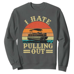 Funny Boating Boat Captain Sweatshirt I Hate Pulling Out Vintage Retro TS11 Dark Heather Print Your Wear