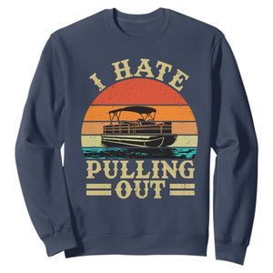 Funny Boating Boat Captain Sweatshirt I Hate Pulling Out Vintage Retro TS11 Navy Print Your Wear