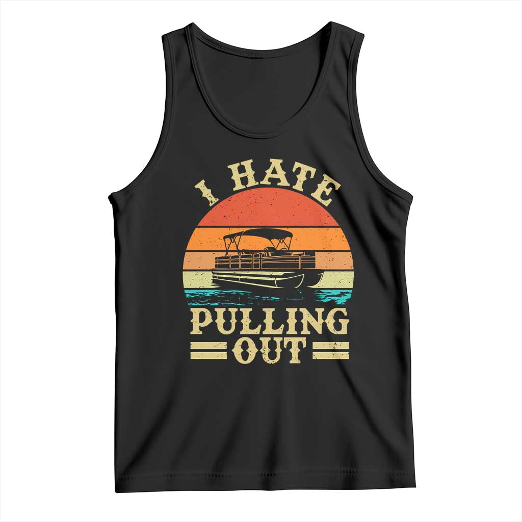 Funny Boating Boat Captain Tank Top I Hate Pulling Out Vintage Retro TS11 Black Print Your Wear