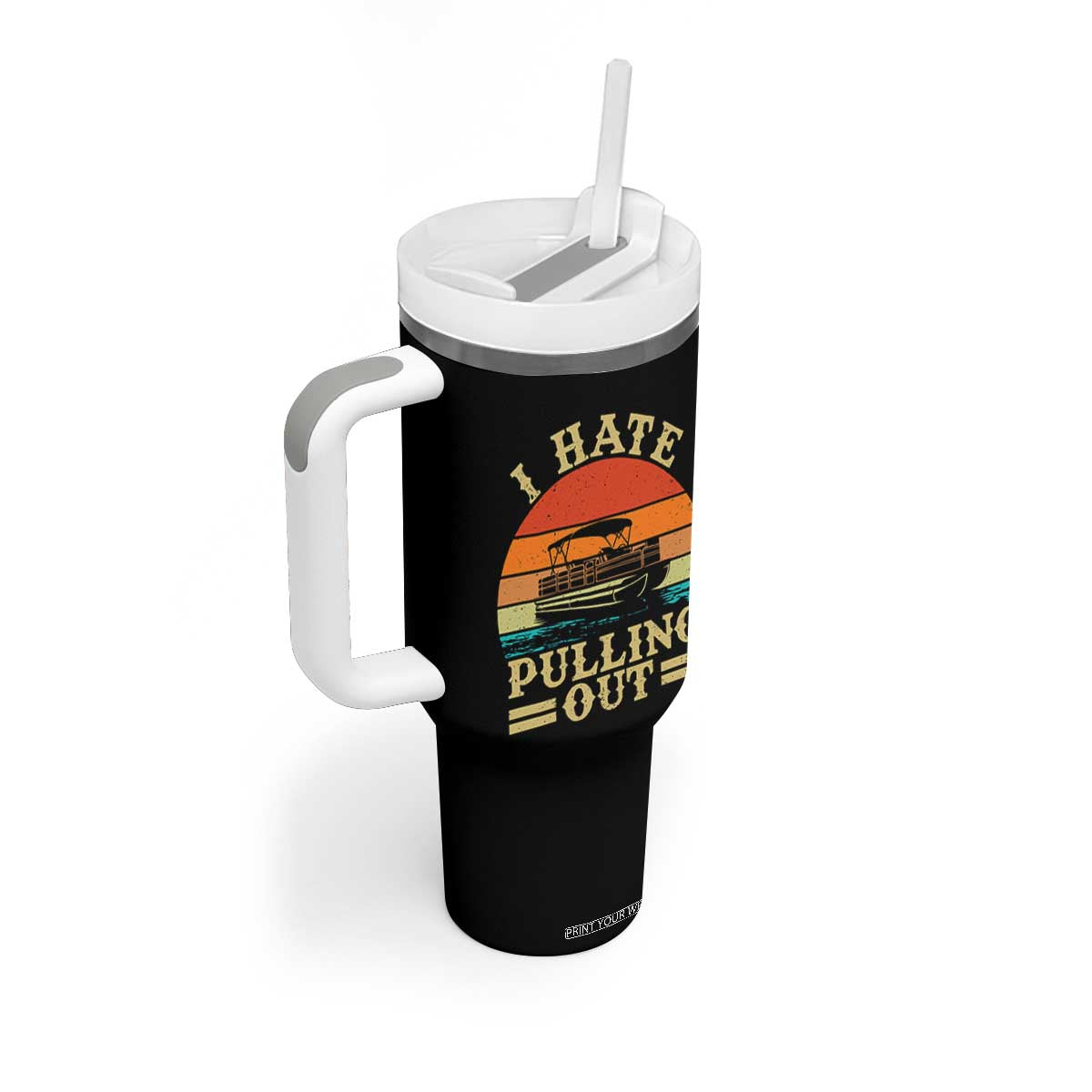 Funny Boating Boat Captain Tumbler With Handle I Hate Pulling Out Vintage Retro TS11 Print Your Wear
