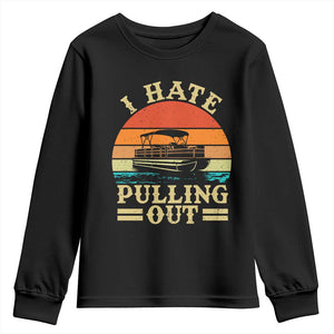 Funny Boating Boat Captain Youth Sweatshirt I Hate Pulling Out Vintage Retro TS11 Black Print Your Wear