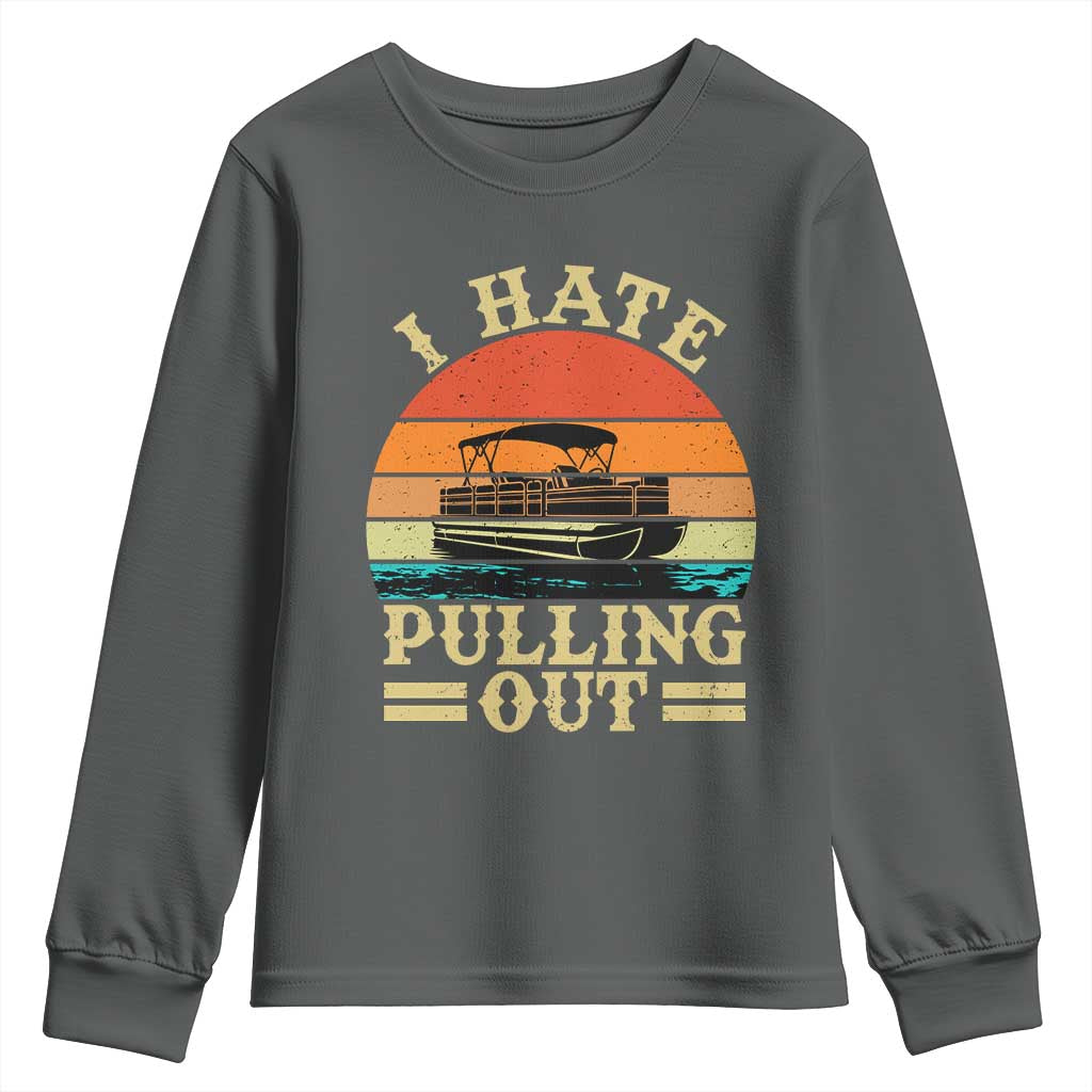 Funny Boating Boat Captain Youth Sweatshirt I Hate Pulling Out Vintage Retro TS11 Dark Heather Print Your Wear