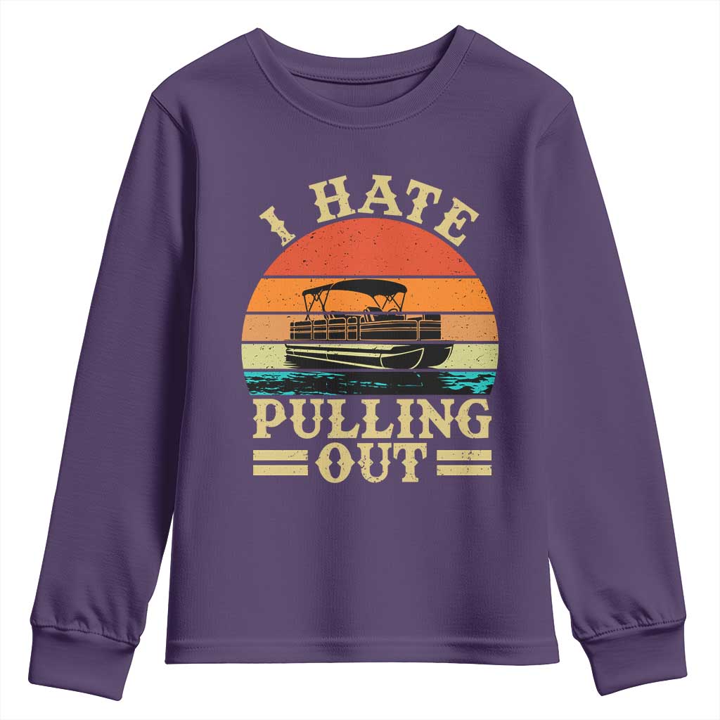 Funny Boating Boat Captain Youth Sweatshirt I Hate Pulling Out Vintage Retro TS11 Purple Print Your Wear