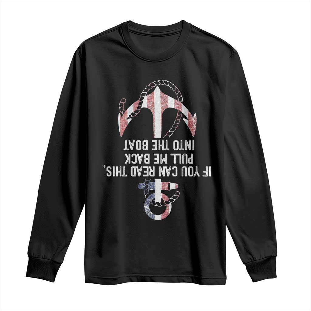 Funny Boating Captain Long Sleeve Shirt If You Can Read This Pull Me Back Into The Boat TS11 Black Print Your Wear