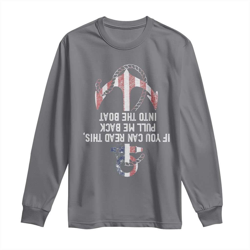 Funny Boating Captain Long Sleeve Shirt If You Can Read This Pull Me Back Into The Boat TS11 Charcoal Print Your Wear