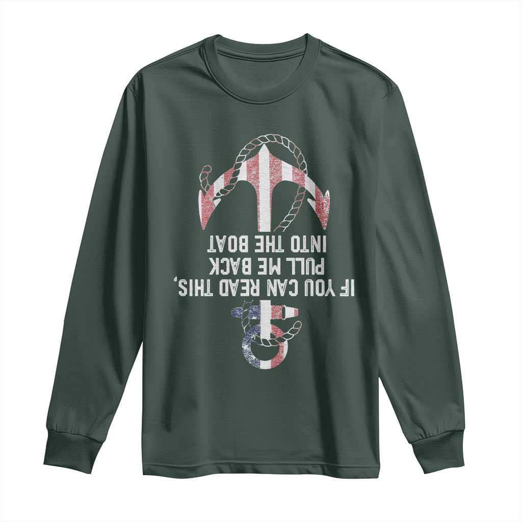 Funny Boating Captain Long Sleeve Shirt If You Can Read This Pull Me Back Into The Boat TS11 Dark Forest Green Print Your Wear