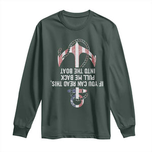Funny Boating Captain Long Sleeve Shirt If You Can Read This Pull Me Back Into The Boat TS11 Dark Forest Green Print Your Wear