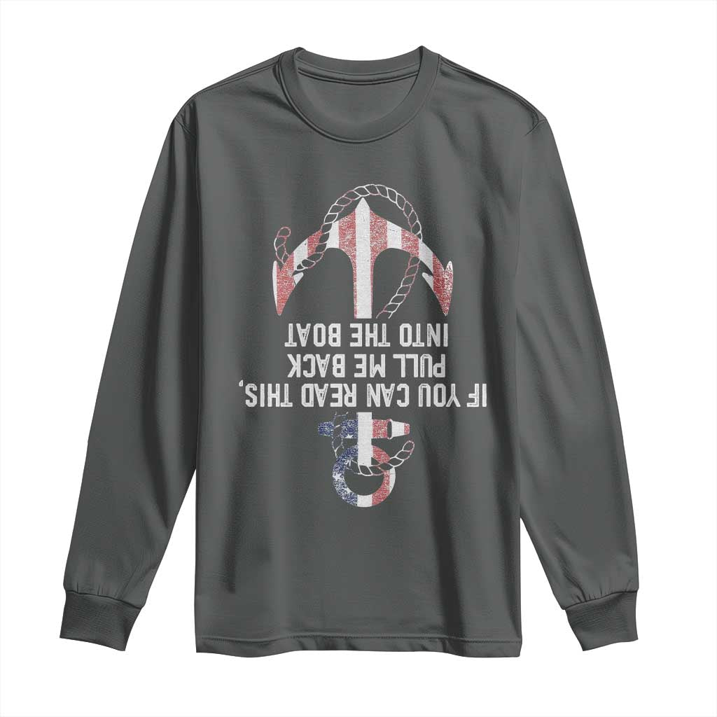Funny Boating Captain Long Sleeve Shirt If You Can Read This Pull Me Back Into The Boat TS11 Dark Heather Print Your Wear