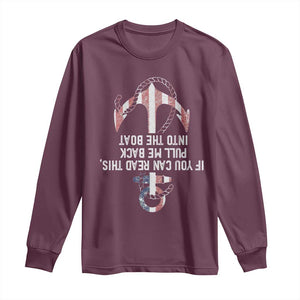 Funny Boating Captain Long Sleeve Shirt If You Can Read This Pull Me Back Into The Boat TS11 Maroon Print Your Wear