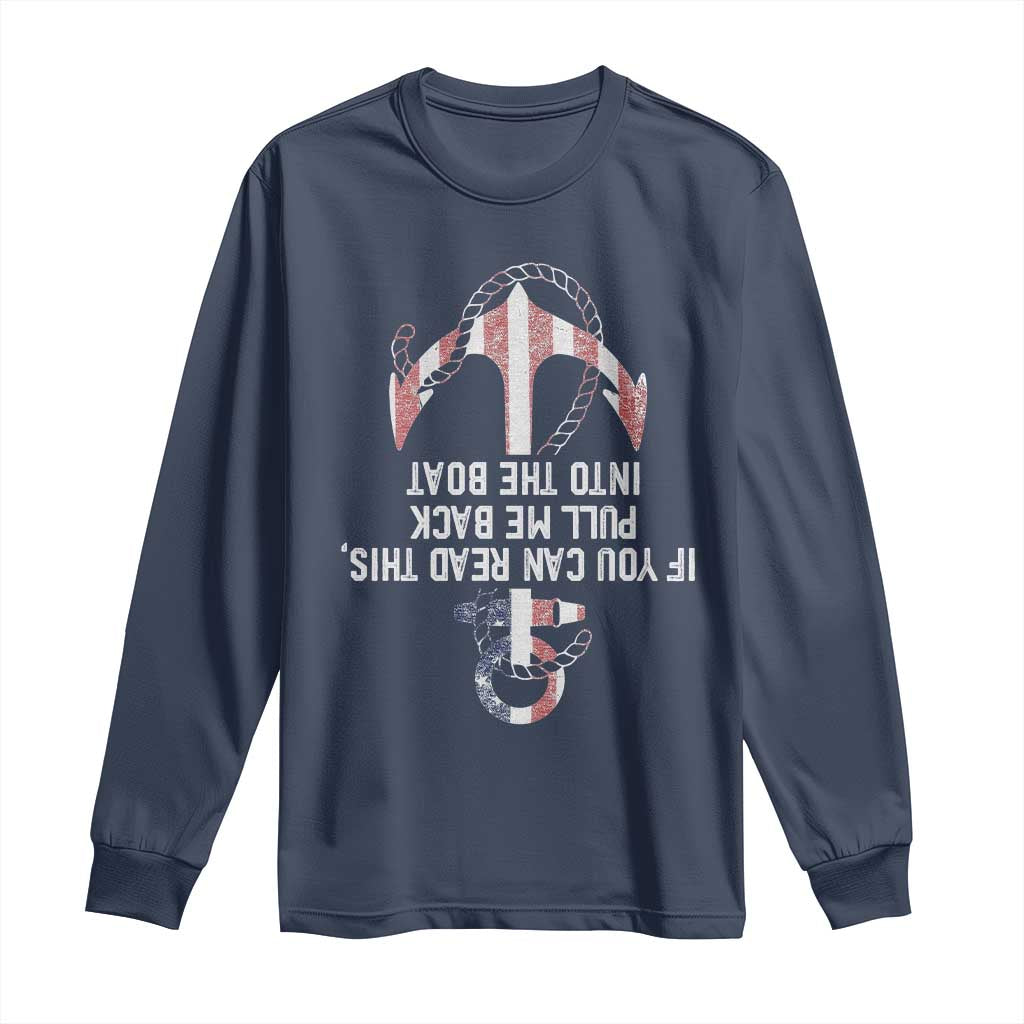 Funny Boating Captain Long Sleeve Shirt If You Can Read This Pull Me Back Into The Boat TS11 Navy Print Your Wear