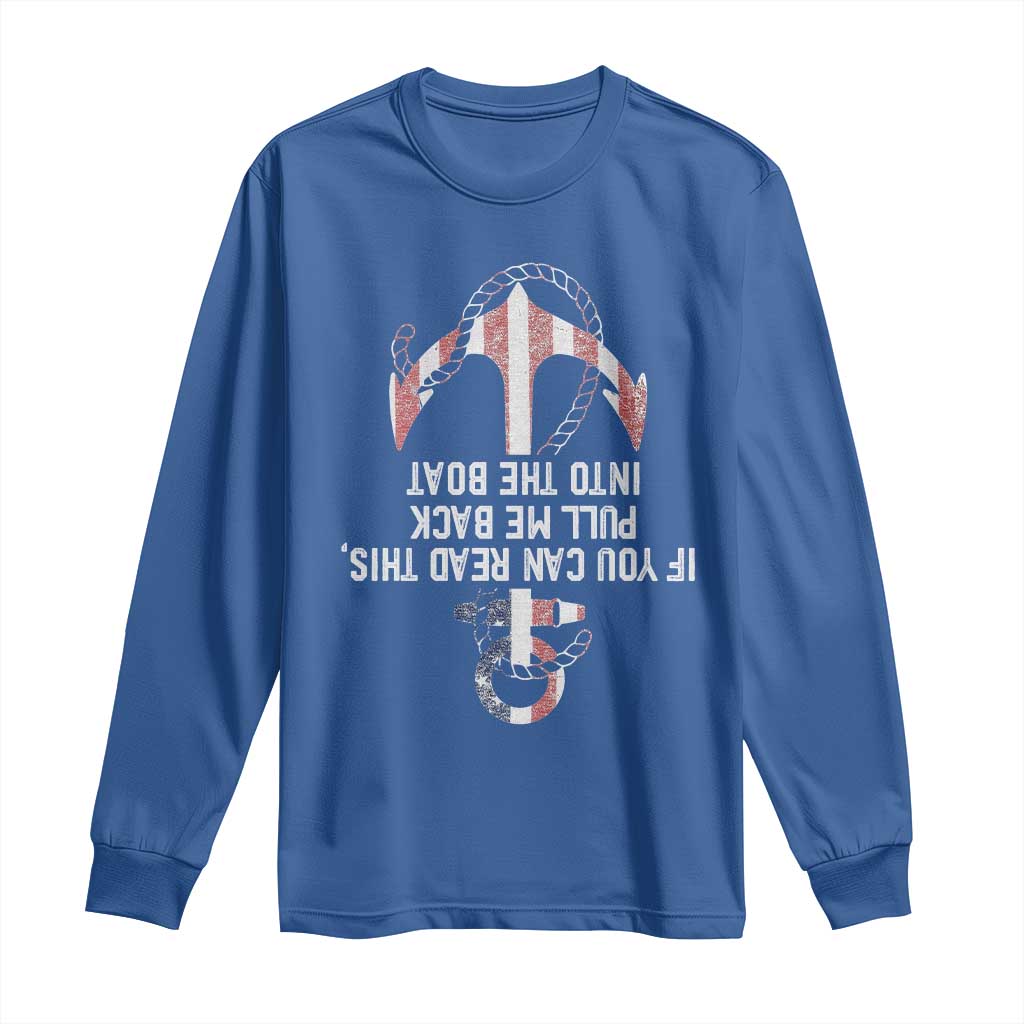 Funny Boating Captain Long Sleeve Shirt If You Can Read This Pull Me Back Into The Boat TS11 Royal Blue Print Your Wear