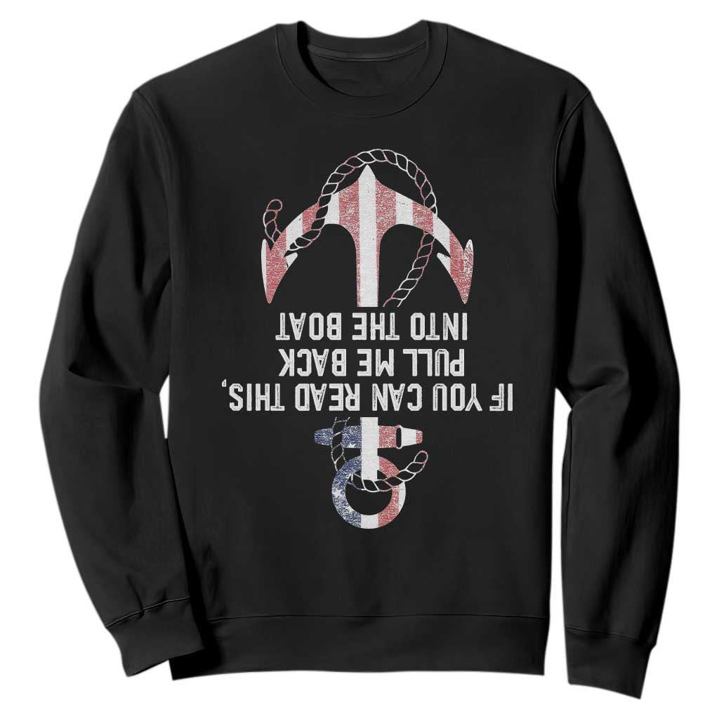 Funny Boating Captain Sweatshirt If You Can Read This Pull Me Back Into The Boat TS11 Black Print Your Wear