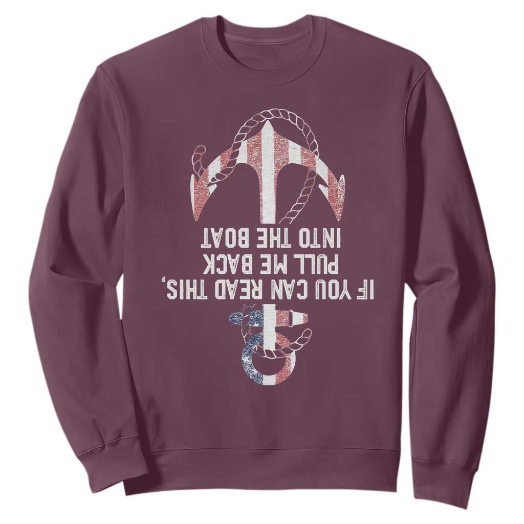 Funny Boating Captain Sweatshirt If You Can Read This Pull Me Back Into The Boat TS11 Maroon Print Your Wear