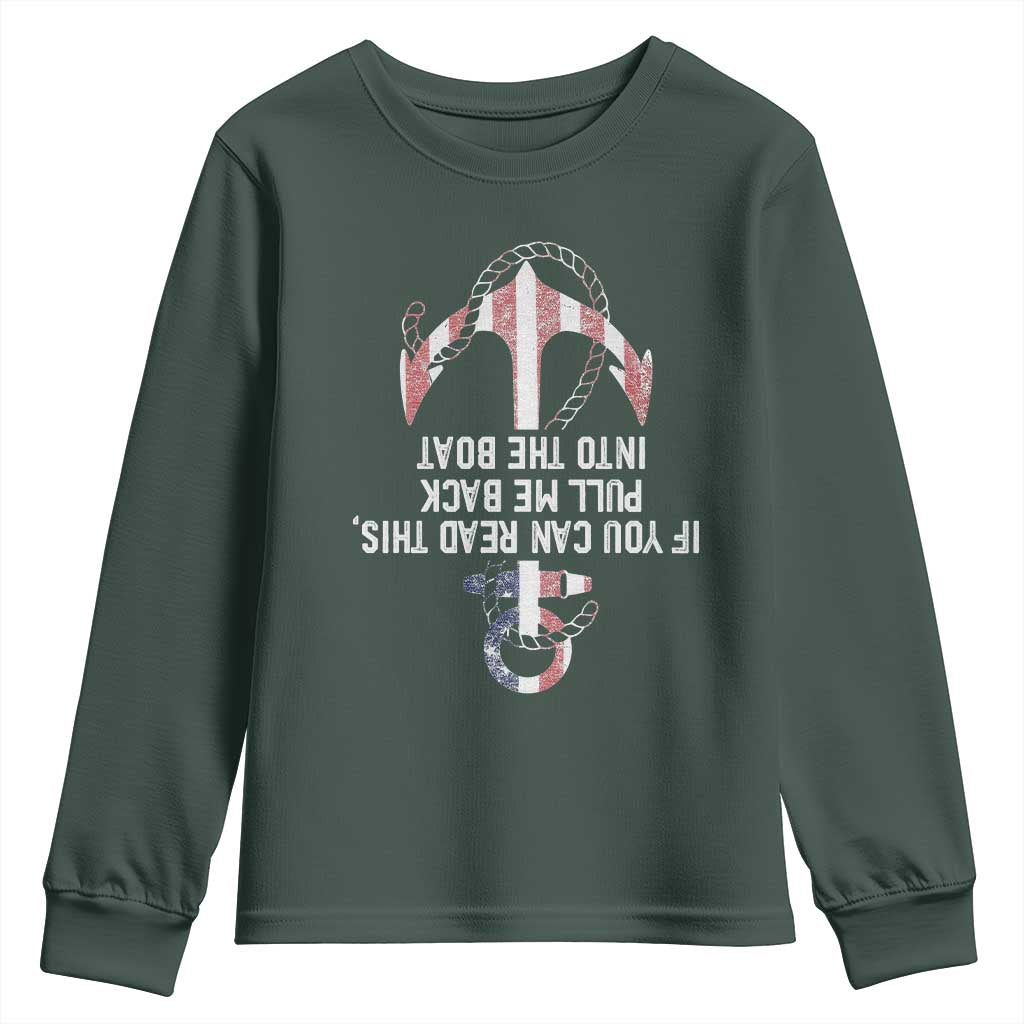 Funny Boating Captain Youth Sweatshirt If You Can Read This Pull Me Back Into The Boat TS11 Dark Forest Green Print Your Wear