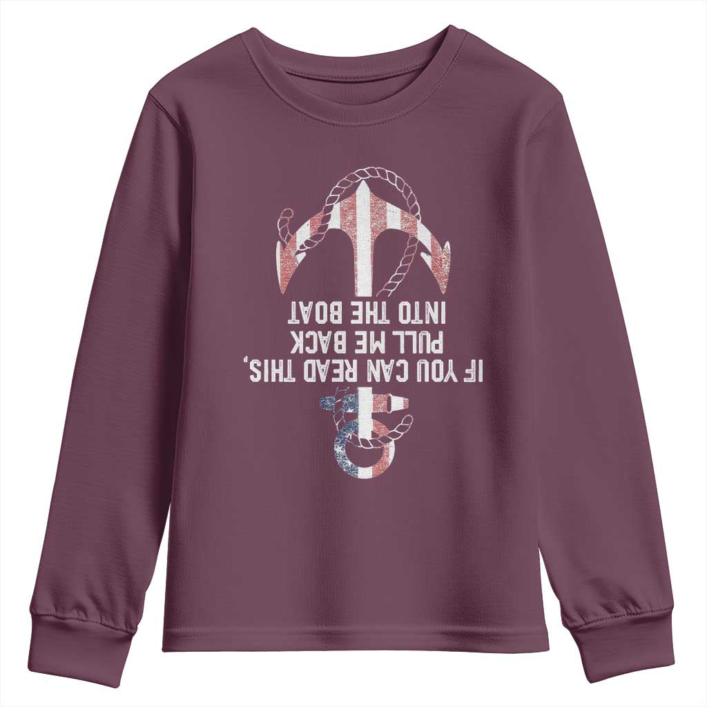 Funny Boating Captain Youth Sweatshirt If You Can Read This Pull Me Back Into The Boat TS11 Maroon Print Your Wear