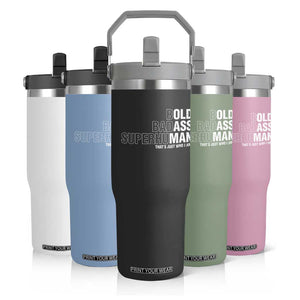 Funny Bold Badass Superhuman Flip Straw Tumbler Sarcastic Old Man Fathers Day TS11 Print Your Wear