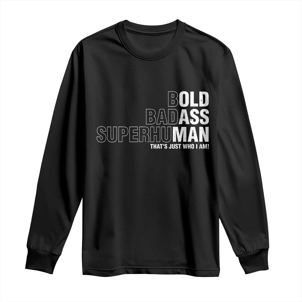Funny Bold Badass Superhuman Long Sleeve Shirt Sarcastic Old Man Fathers Day TS11 Black Print Your Wear