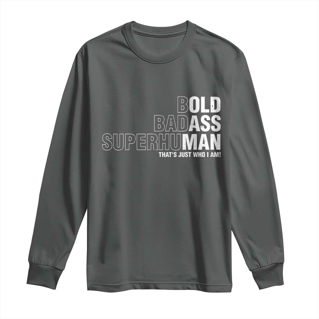 Funny Bold Badass Superhuman Long Sleeve Shirt Sarcastic Old Man Fathers Day TS11 Dark Heather Print Your Wear