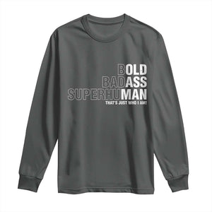 Funny Bold Badass Superhuman Long Sleeve Shirt Sarcastic Old Man Fathers Day TS11 Dark Heather Print Your Wear