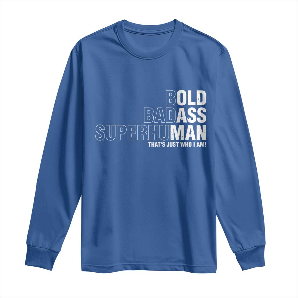 Funny Bold Badass Superhuman Long Sleeve Shirt Sarcastic Old Man Fathers Day TS11 Royal Blue Print Your Wear