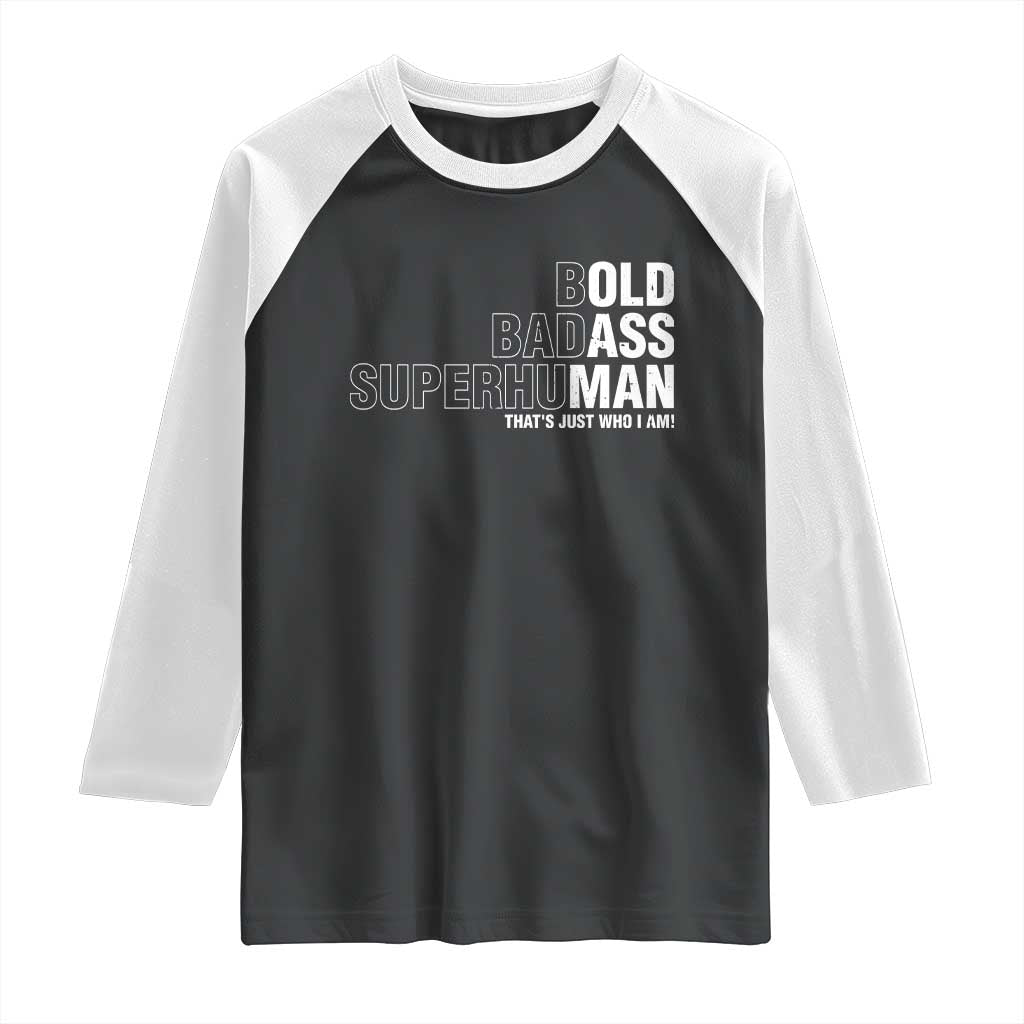 Funny Bold Badass Superhuman Raglan Shirt Sarcastic Old Man Father's Day TS11 Black White Print Your Wear