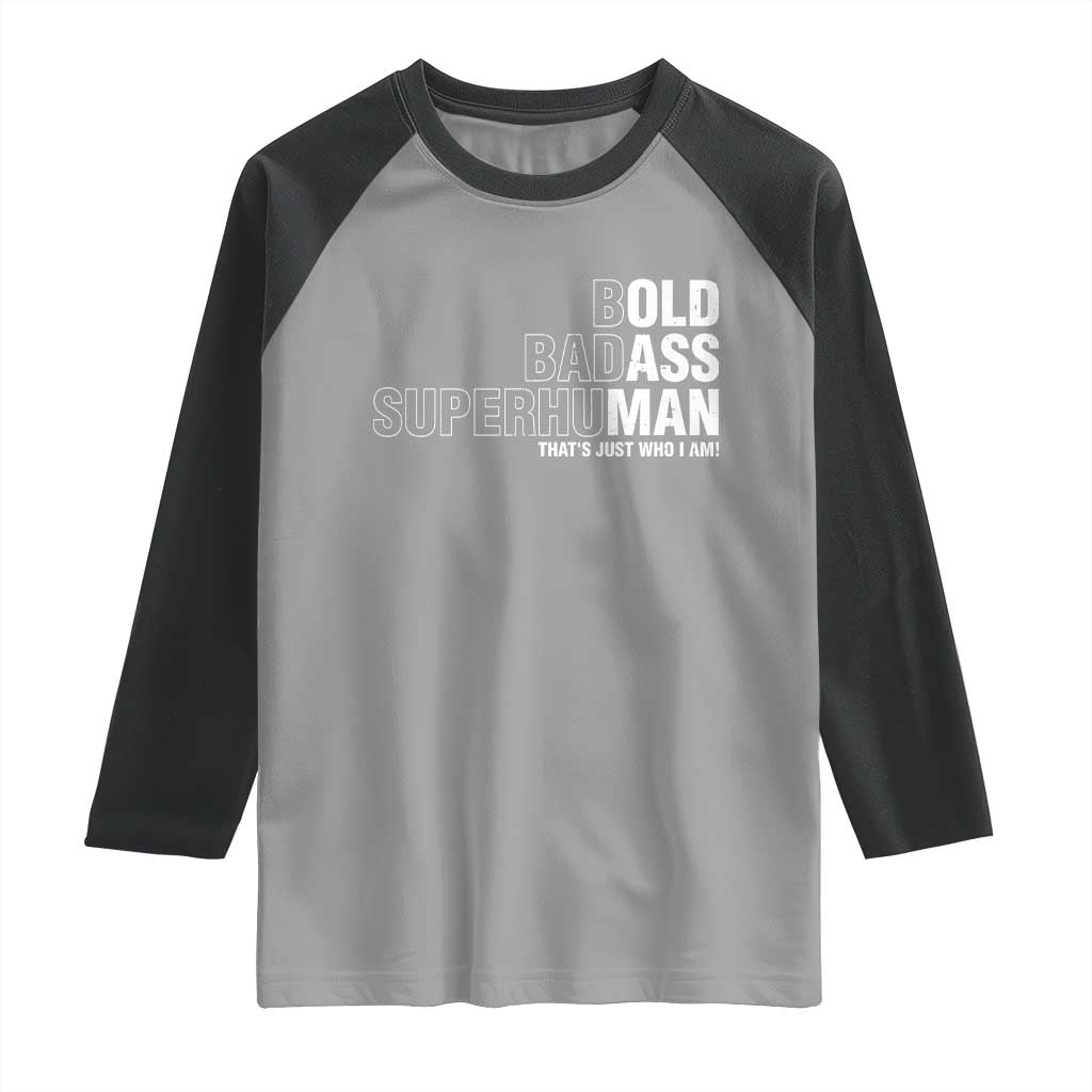 Funny Bold Badass Superhuman Raglan Shirt Sarcastic Old Man Father's Day TS11 Sport Gray Black Print Your Wear