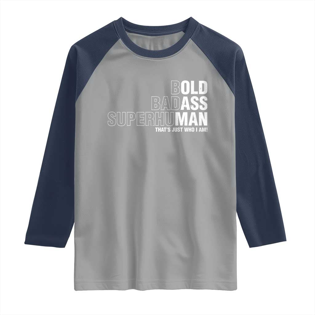 Funny Bold Badass Superhuman Raglan Shirt Sarcastic Old Man Father's Day TS11 Sport Gray Navy Print Your Wear