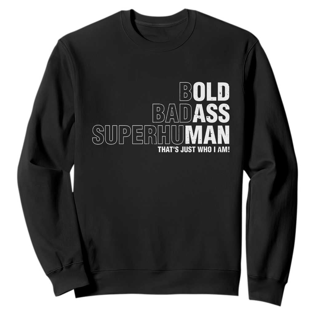 Funny Bold Badass Superhuman Sweatshirt Sarcastic Old Man Fathers Day TS11 Black Print Your Wear
