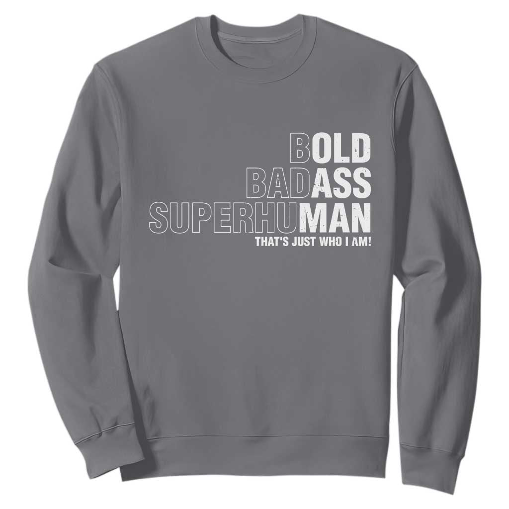 Funny Bold Badass Superhuman Sweatshirt Sarcastic Old Man Fathers Day TS11 Charcoal Print Your Wear