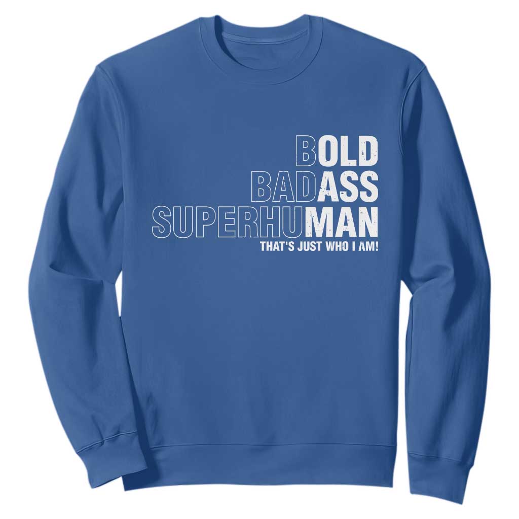 Funny Bold Badass Superhuman Sweatshirt Sarcastic Old Man Fathers Day TS11 Royal Blue Print Your Wear