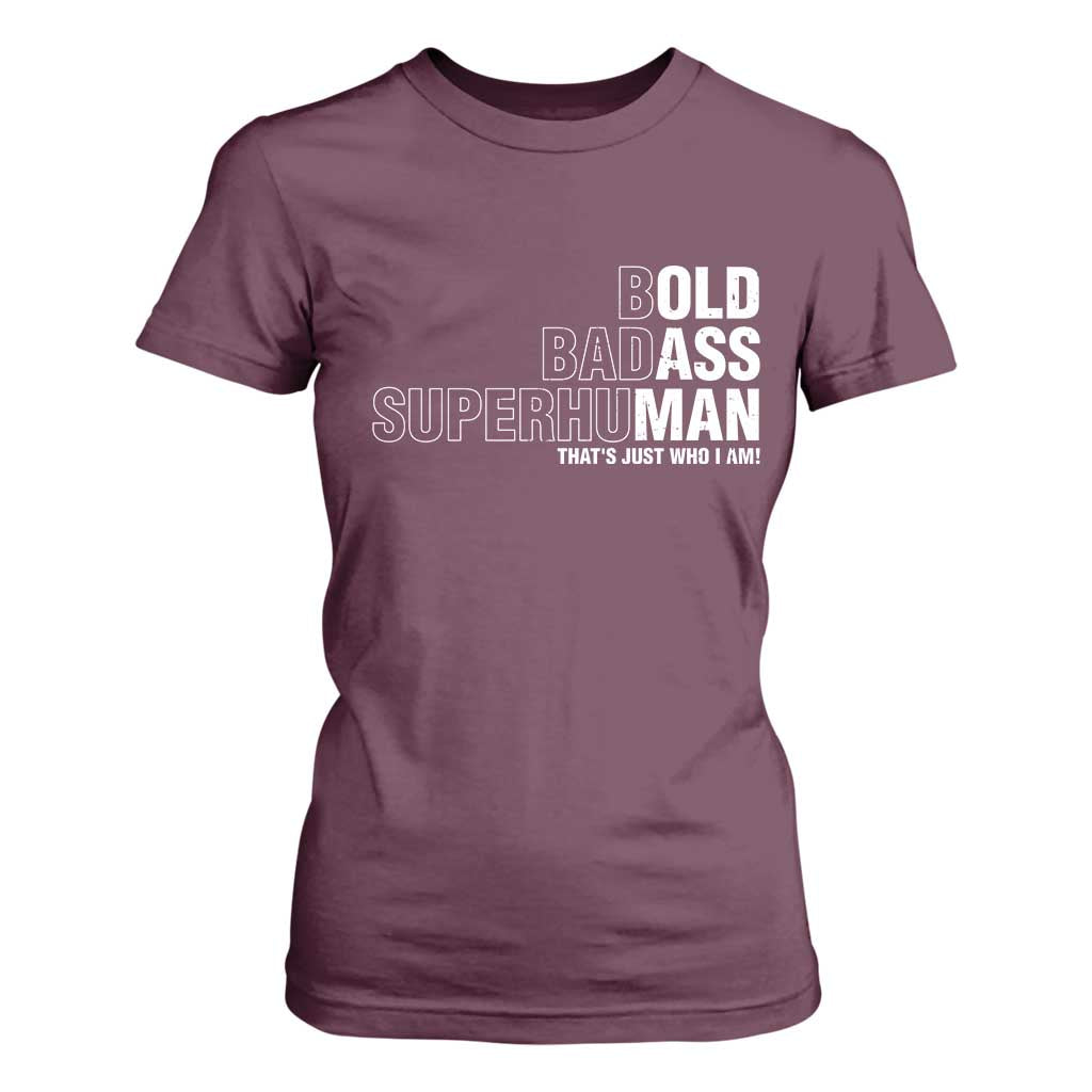 Funny Bold Badass Superhuman T Shirt For Women Sarcastic Old Man Fathers Day TS11 Maroon Print Your Wear