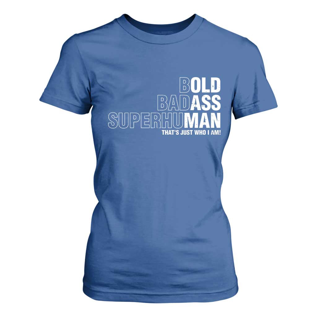 Funny Bold Badass Superhuman T Shirt For Women Sarcastic Old Man Fathers Day TS11 Royal Blue Print Your Wear