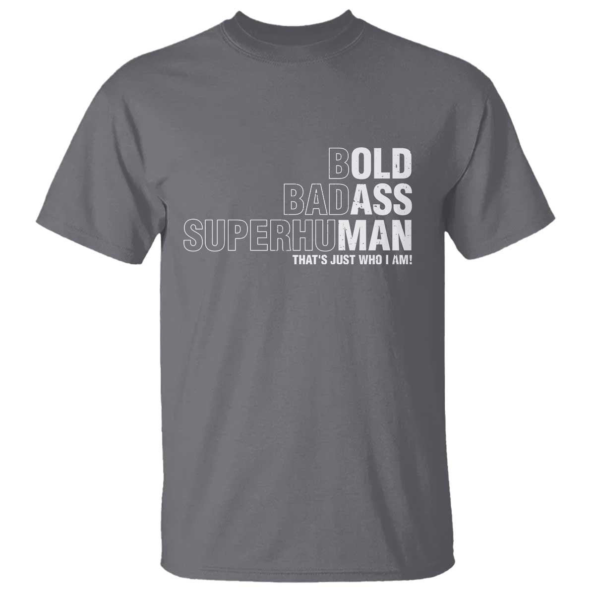 Funny Bold Badass Superhuman T Shirt Sarcastic Old Man Fathers Day TS11 Charcoal Print Your Wear