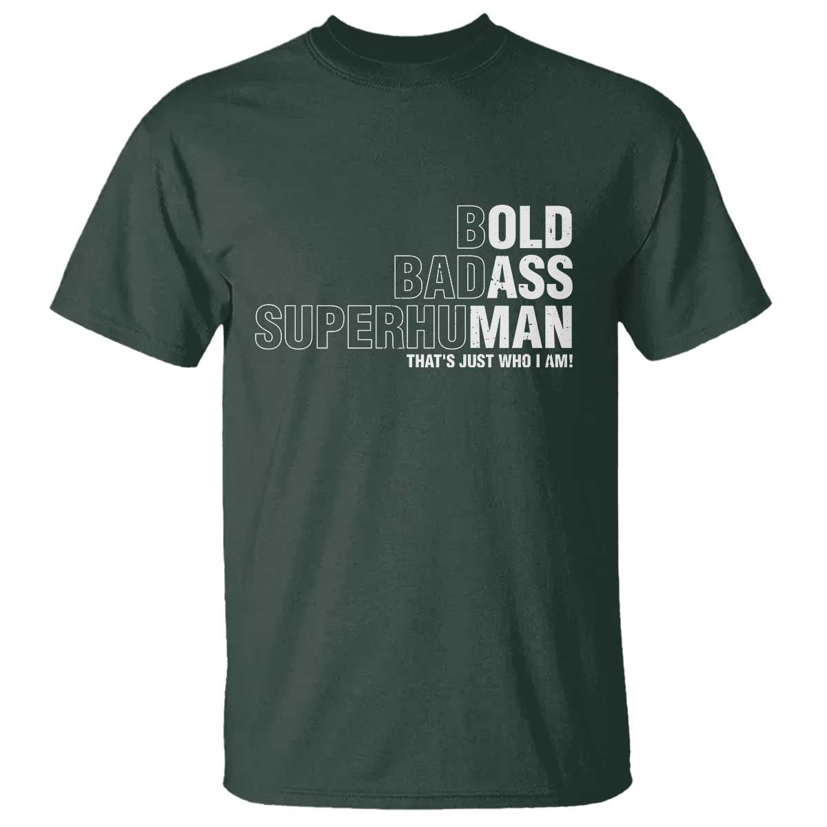 Funny Bold Badass Superhuman T Shirt Sarcastic Old Man Fathers Day TS11 Dark Forest Green Print Your Wear