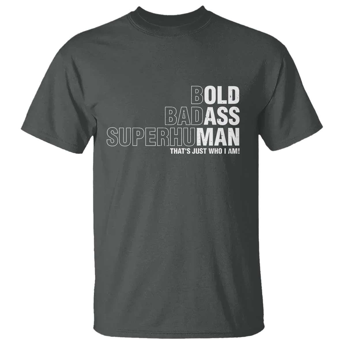 Funny Bold Badass Superhuman T Shirt Sarcastic Old Man Fathers Day TS11 Dark Heather Print Your Wear