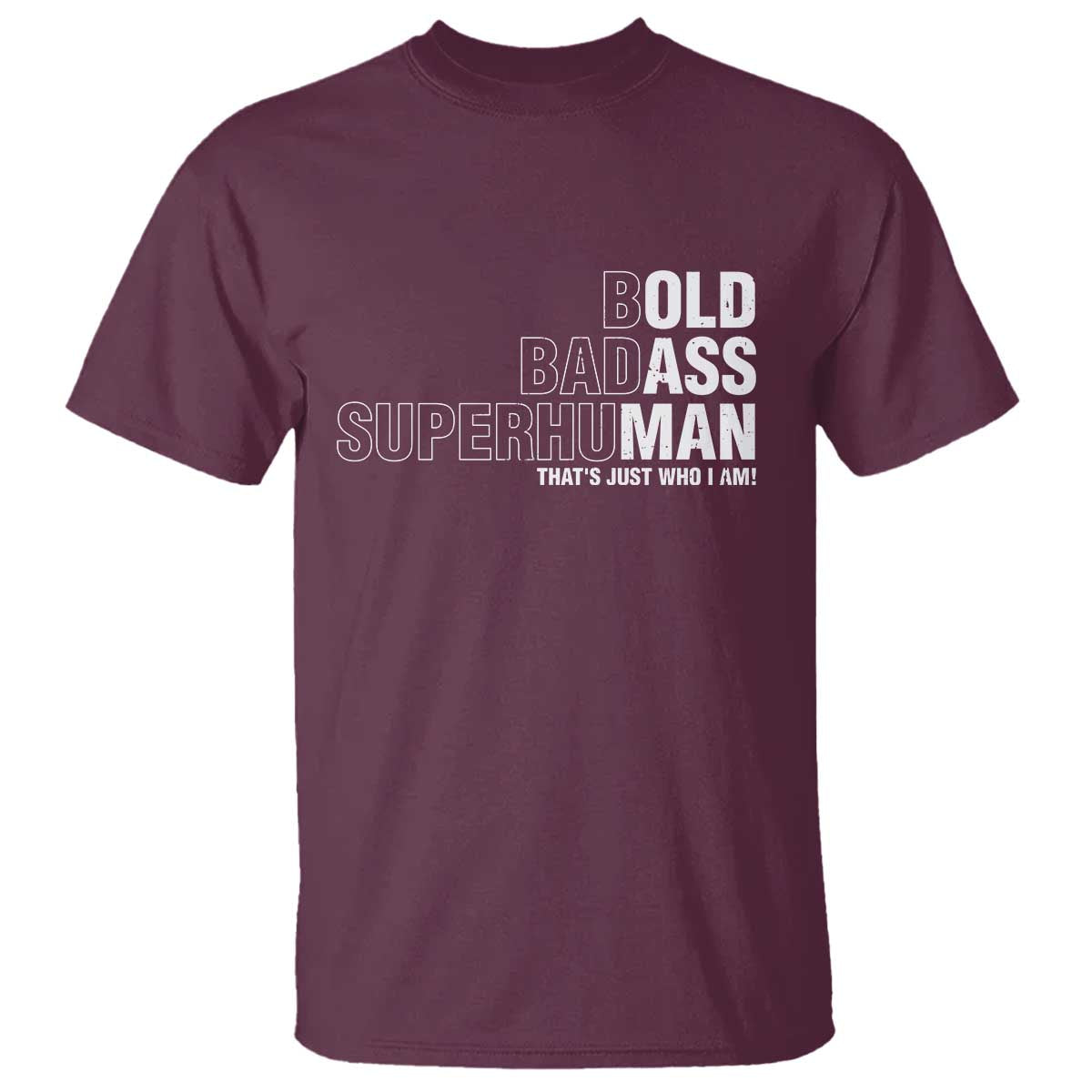 Funny Bold Badass Superhuman T Shirt Sarcastic Old Man Fathers Day TS11 Maroon Print Your Wear