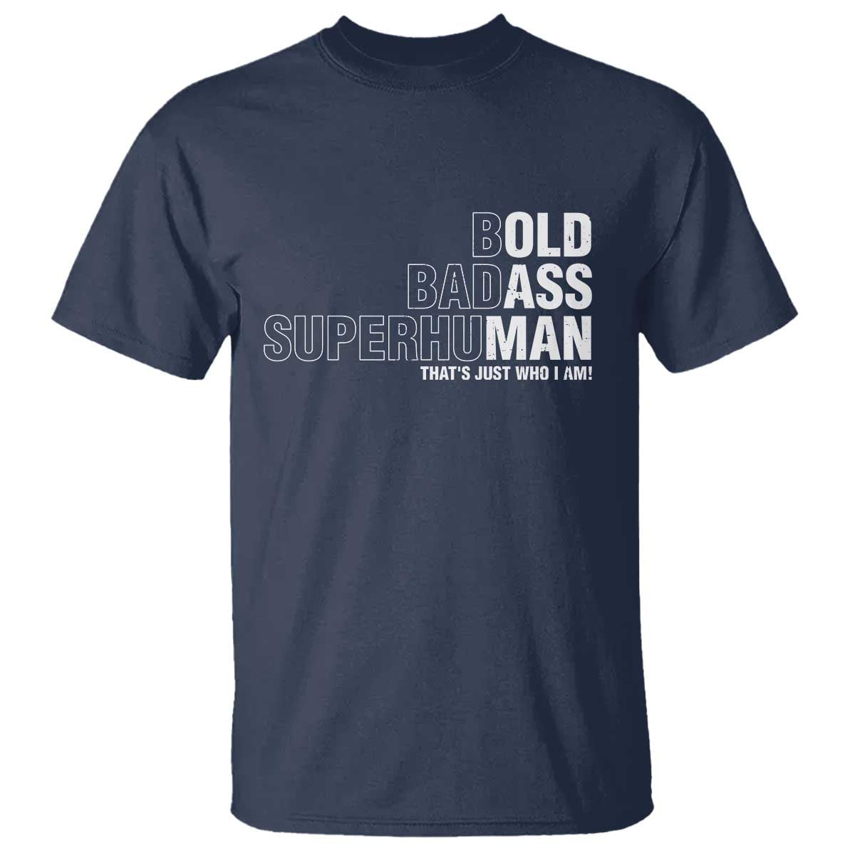 Funny Bold Badass Superhuman T Shirt Sarcastic Old Man Fathers Day TS11 Navy Print Your Wear